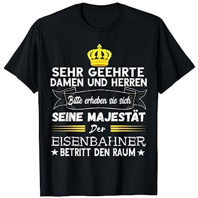 Eisenbahner Majestät Lokführer Fahrdienstleiter Schaffner T-Shirt