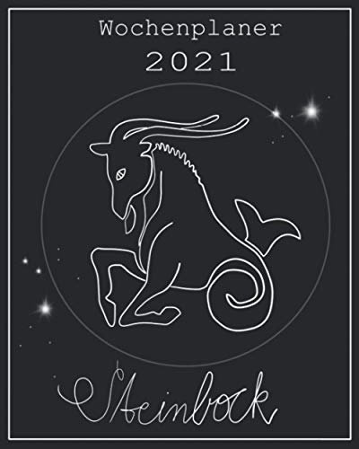 Wochenplaner 2021 - Steinbock: Ein Terminkalender für das Jahr 2021 – Sternzeichen Steinbock – Wochenübersicht mit zusätzlichem Platz für Notizen auf ... vorhanden – mit Jahres- und Monatsübersicht