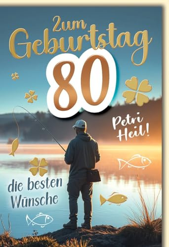 Geburtstagskarte zum 80. für Senioren - 80 Jahre Männer - Angler am See mit Petri Heil und Glücksklee - Klappkarte mit Umschlag