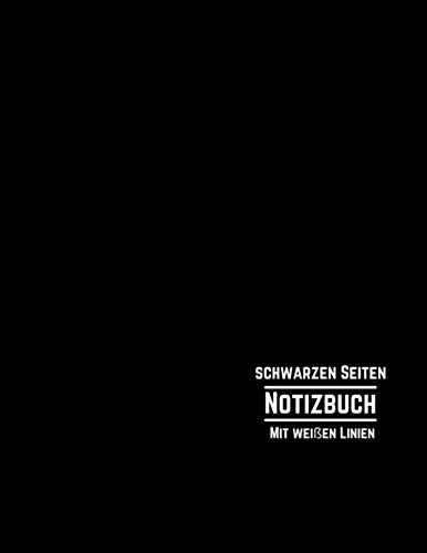 Schwarzen Seiten Notizbuch Mit weißen Linien: Notizbuch Mit Allen Schwarzen Seiten Und Weißen Linien| A4 Größe - 8.5 x 11 |108 Pages| Präfekt Zum ... Tinte, Gelschreibern Oder Metallicfarben