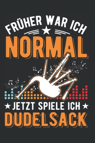 Dudelsack Notizbuch: Früher war ich normal Jetzt spiele ich Dudelsack / 6x9 Zoll / 120 karierte Seiten Seiten