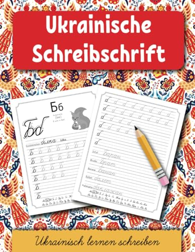 Ukrainische Schreibschrift: Ukrainisch lernen schreiben. Kyrillische Handschrift schreiben lernen für Kinder und Erwachsen / Wörterbuch Ukrainisch Deutsch