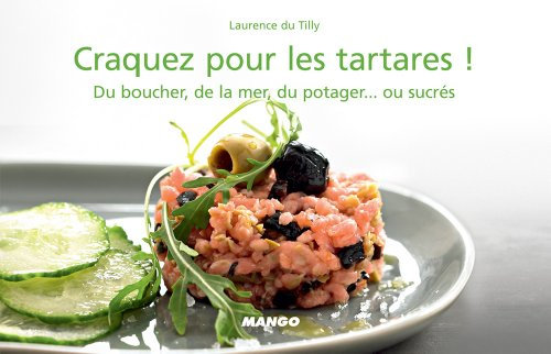 Craquez pour les tartares !: Du boucher, de la mer, du potager… ou sucrés (Craquez !) (French Edition)
