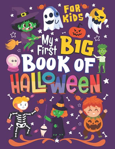 My First Big Book Of Coloring Halloween: Big and Cute Pictures to Color for kids ages 2-4 With Spooky Monsters, Pumpkins, Haunted Houses, Witches And so much more!
