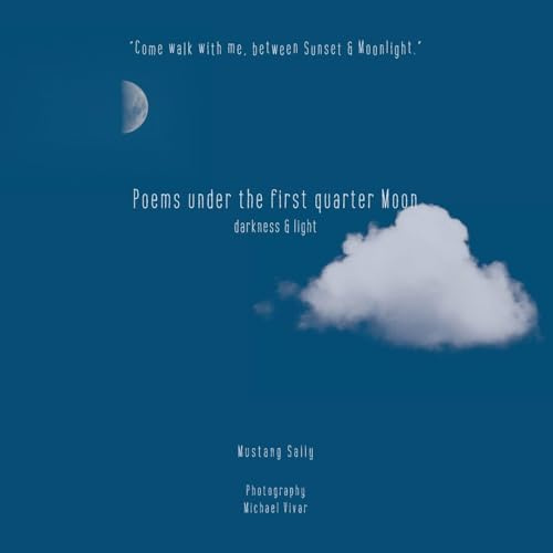 Poems Under the First Quarter Moon: Darkness & Light