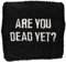 Are You Dead Yet? Armband
