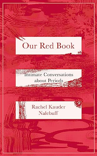 Virago Press Ltd Our Red Book Intimate Conversations about Periods.