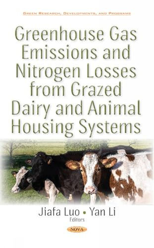 Greenhouse Gas Emissions and Nitrogen Losses from Grazed Dairy and Animal Housing Systems (Green Research, Developments, and Programs)