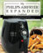 My Philips Airfryer Expanded Cookbook: 101 Easy Recipes With Pro Tips for Healthy Low Oil Air Frying and Baking (Air Fryer Recipes and How To Instructions, Band 2)
