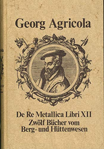 Agricola: Zwölf Bücher vom Berg- und Hüttenwesen