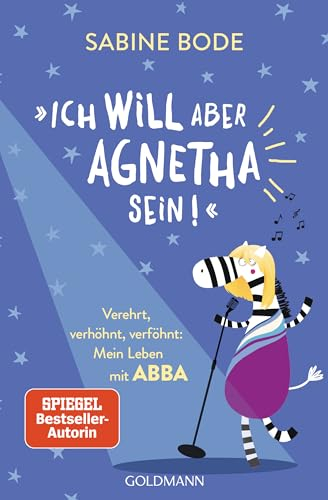 Ich will aber Agnetha sein!: Verehrt, verhöhnt, verföhnt: Mein Leben mit Abba