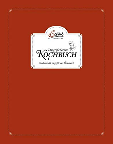 Das große Servus in Stadt & Land Kochbuch: Traditionelle Rezepte aus Österreich
