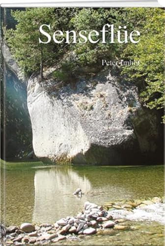Senseflüe: Zwölf Erzählungen aus der Wildheit einer faszinierenden Urlandschaft mit all ihren verborgenen Schönheiten.