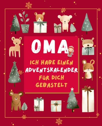 OMA ich habe einen Adventskalender für dich gebastelt – Mitmach Adventskalender für Oma und EnkelInnen mit kreativen Ideen, Weihnachtswichteln, Rätseln, Platz für Rezepte