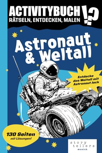 Astronaut & Weltall: Activitybuch. Rätseln, Entdecken, Malen. (Rätselbücher & Activitybücher für Schulkinder & Teens - Zeitvertreib ohne Handy)