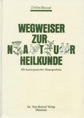 Wegweiser zur Naturheilkunde - mit homöopathischer Hausapotheke