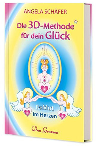 Die 3D-Methode für dein Glück: DeMut im Herzen, Band 1