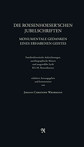 Die Roesenhoeser'schen Jubelschriften: Monumentale Gedanken eines erhabenen Geistes