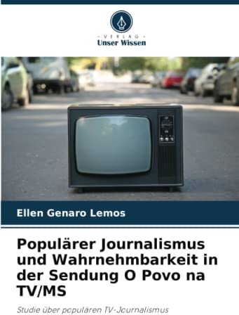 Populärer Journalismus und Wahrnehmbarkeit in der Sendung O Povo na TV/MS: Studie über populären TV-Journalismus
