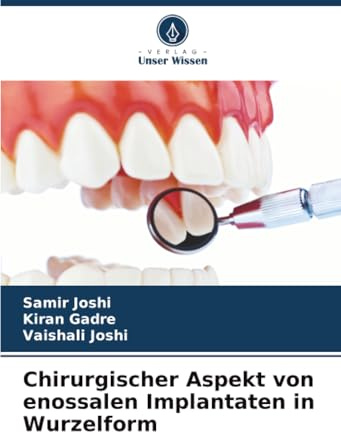 Chirurgischer Aspekt von enossalen Implantaten in Wurzelform