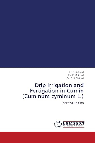Drip Irrigation and Fertigation in Cumin (Cuminum cyminum L.): Second Edition