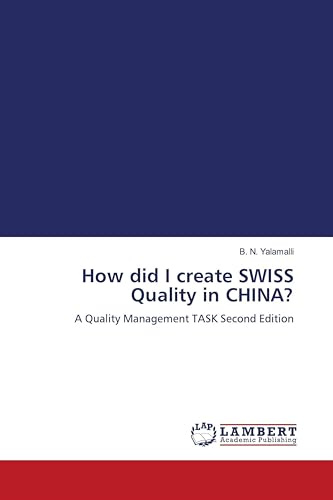 How did I create SWISS Quality in CHINA?: A Quality Management TASK Second Edition