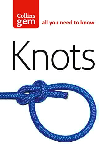 Knots: The essential step-by-step guide for knot tying from beginner to advanced (Collins Gem)