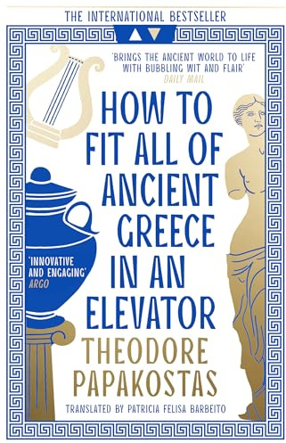 William Collins How to Fit All of Ancient Greece in an Elevator.