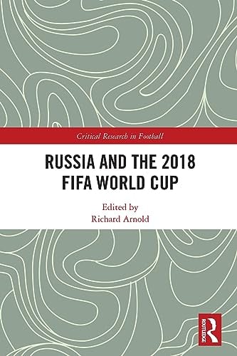 Russia and the 2018 FIFA World Cup (Critical Research in Football)