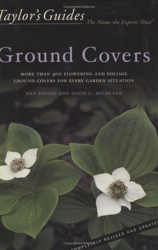 Taylor's Guide to Ground Covers: More Than 400 Flowering and Foliage Ground Covers for Every Garden Situation (Taylor's Gardening Guides)