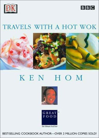 Ken Hom: Travels With a Hot Wok