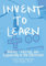 Invent To Learn: Making, Tinkering, and Engineering in the Classroom