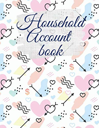 Household Account Book: A Monthly Budget Planner And Weekly Budget Planner Expense Tracker Bill Organizer