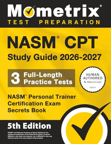 NASM CPT Study Guide 2026-2027 - 3 Full-Length Practice Tests, NASM Personal Trainer Certification Exam Secrets Book: [5th Edition]
