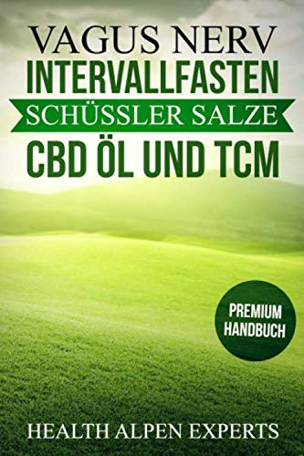 Vagus Nerv, Intervallfasten, Schüssler Salze, CBD Öl und TCM: Anwendung, Wirkung, Erfahrungsberichte und Studien | Premium Handbuch