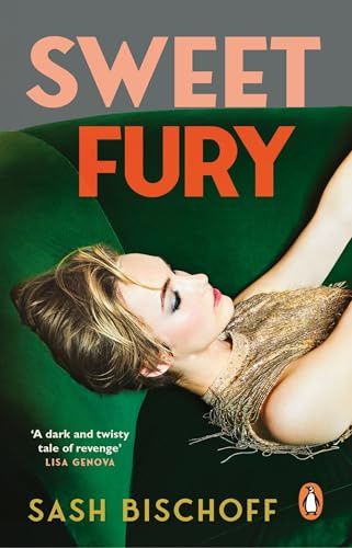 Sweet Fury: The Silent Patient meets The Seven Husbands of Evelyn Hugo in this glamorous and twisty thriller