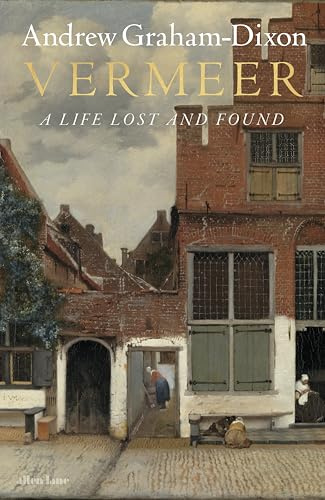 Vermeer A Life Lost and Found /anglais
