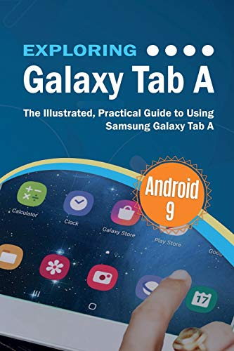 Exploring Galaxy Tab A: The Illustrated, Practical Guide to using Samsung Galaxy Tab A (Exploring Tech, Band 10)