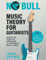 No Bull Music Theory for Guitarists: Master the Essential Knowledge all Guitarists Need to Know