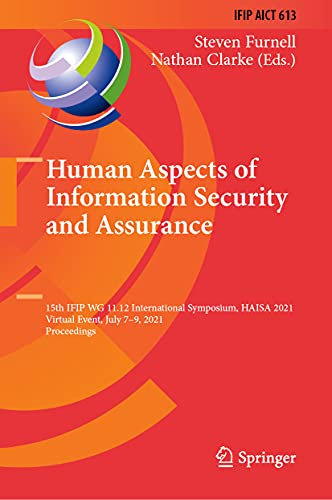 Human Aspects of Information Security and Assurance: 15th IFIP WG 11.12 International Symposium, HAISA 2021, Virtual Event, July 7–9, 2021, ... and Communication Technology, 613)