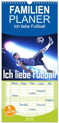 Familienplaner 2025 - Ich liebe Fußball mit 5 Spalten (Wandkalender, 21 cm x 45 cm), CALVENDO