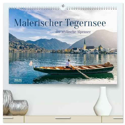Malerischer Tegernsee (hochwertiger Premium Wandkalender 2026 DIN A2 quer), Kunstdruck in Hochglanz: Die Region Tegernsee, Idylle und Natur (CALVENDO Orte)