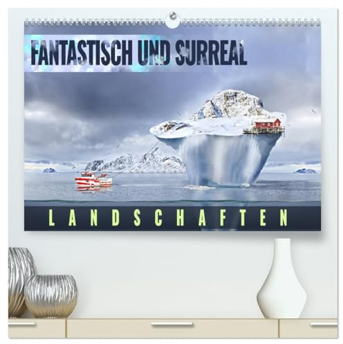 Fantastisch und surreal - Landschaften (hochwertiger Premium Wandkalender 2026 DIN A2 quer), Kunstdruck in Hochglanz: Eine Reise durch die Welt, die nur in Träumen existiert (CALVENDO Orte)