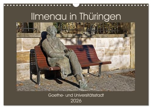Ilmenau in Thüringen. Goethe- und Universitätsstadt (Wandkalender 2026 DIN A3 quer), CALVENDO Monatskalender: Das landschaftlich reizvolle Ilmenau ... Stadt einst ihren Namen gab (CALVENDO Orte)
