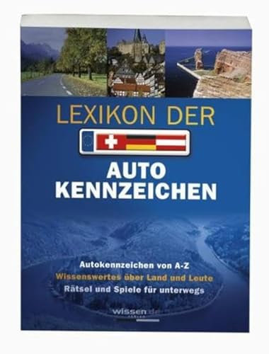 Lexikon der Autokennzeichen: Autokennzeichen von A - Z, Wissenswertes über Land und Leute, Kennzeichensystematik in Europa