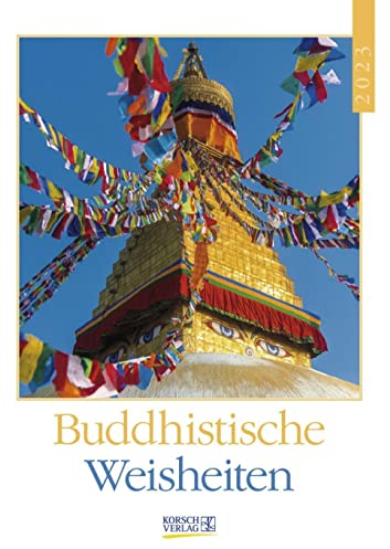 Buddhistische Weisheiten 2023: Literaturkalender / Literarischer Wochenkalender * 1 Woche 1 Seite * literarische Zitate und Bilder * 24 x 32 cm