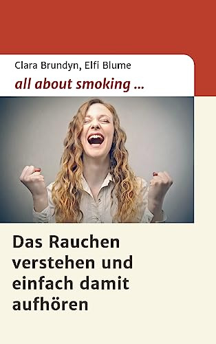 all about smoking: Das Rauchen verstehen...und einfach damit aufhören