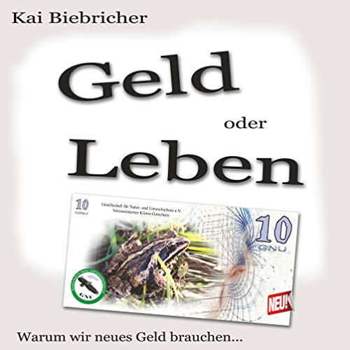Geld oder Leben: Warum wir neues Geld brauchen