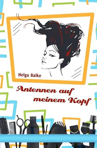 Antennen auf meinem Kopf: Autobiographische Lebenserzählung in der aufkommenden Zeit der Emanzipation