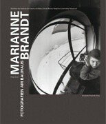 Marianne Brandt. Fotografien am Bauhaus